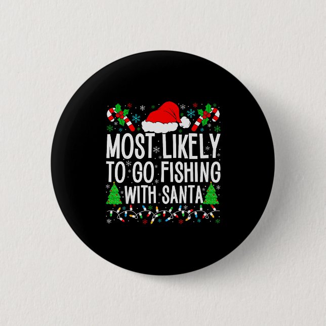 Most Likely To Go Fishing With Santa Funny Fishing Button (Front)