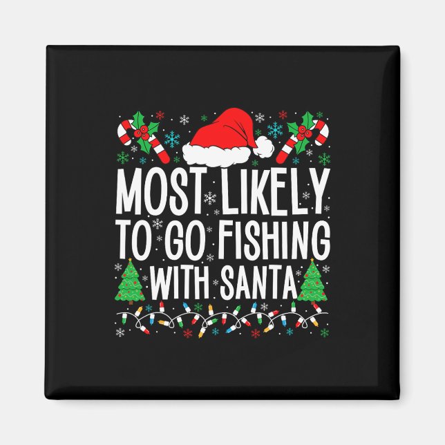 Most Likely To Go Fishing With Santa Funny Fishing Magnet (Front)
