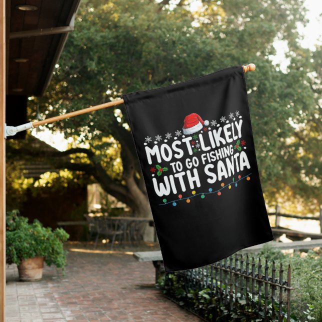 Most Likely To Go Fishing With Santa Funny House Flag (In SItu)