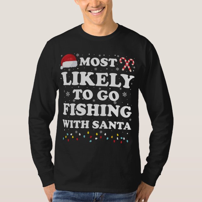 Most Likely To Go Fishing With Santa Matching Fami T-Shirt (Front)