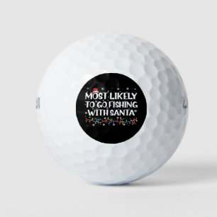 Most Likely To Go Fishing With Santa Xmas Fishing Golf Balls