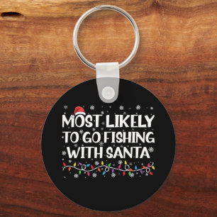 Most Likely To Go Fishing With Santa Xmas Fishing Keychain