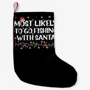 Most Likely To Go Fishing With Santa Xmas Fishing Small Christmas Stocking