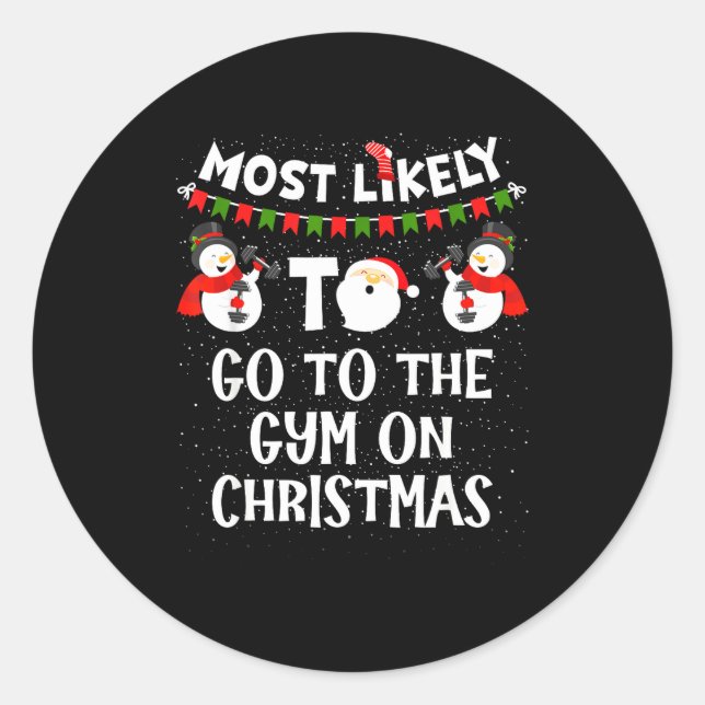 Most Likely To Go Gym On Christmas Funny Family Sn Classic Round Sticker (Front)