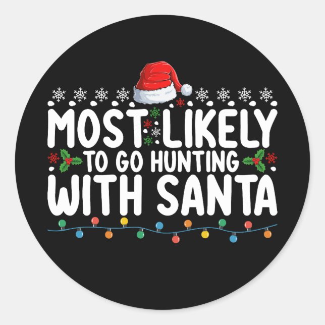 Most Likely To Go Hunting With Santa Christmas Classic Round Sticker (Front)
