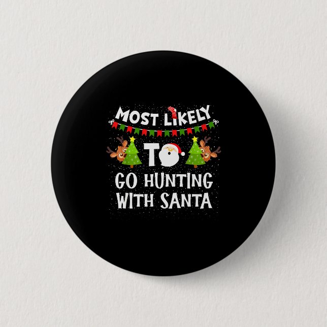Most Likely To Go Hunting With Santa Christmas Rei Button (Front)