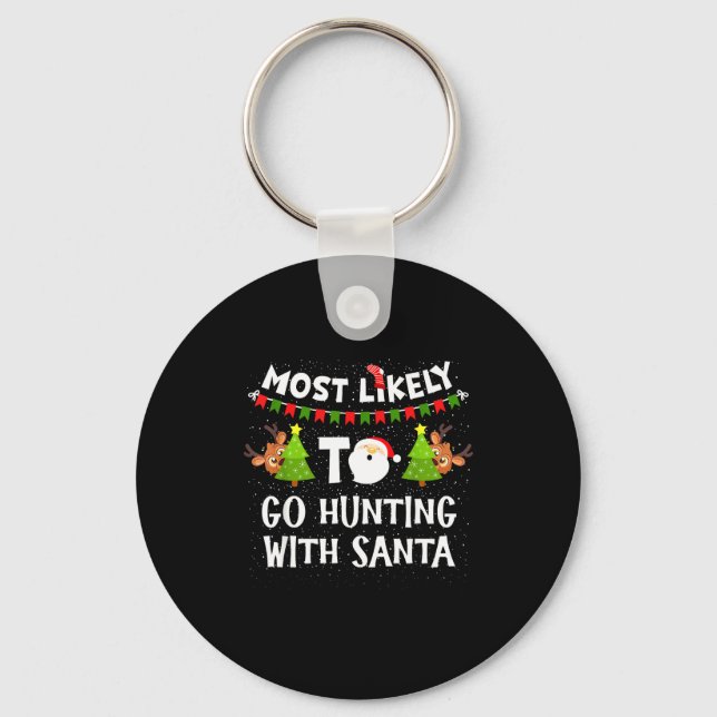 Most Likely To Go Hunting With Santa Christmas Rei Keychain (Front)