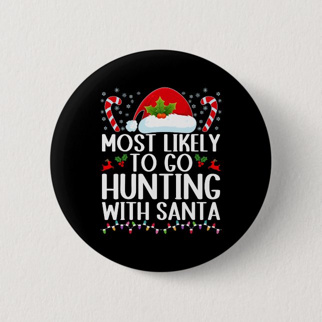 Most Likely To Go Hunting With Santa Hunt Christma Button (Front)