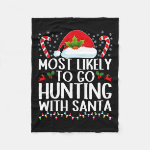 Most Likely To Go Hunting With Santa Hunt Christma Fleece Blanket