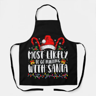Most Likely To Go Hunting With Santa Hunt Xmas Apron