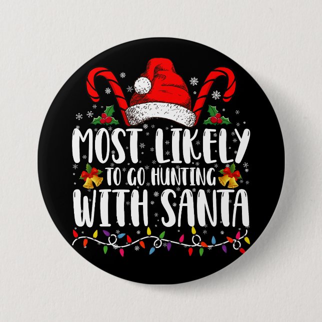 Most Likely To Go Hunting With Santa Hunt Xmas Button (Front)
