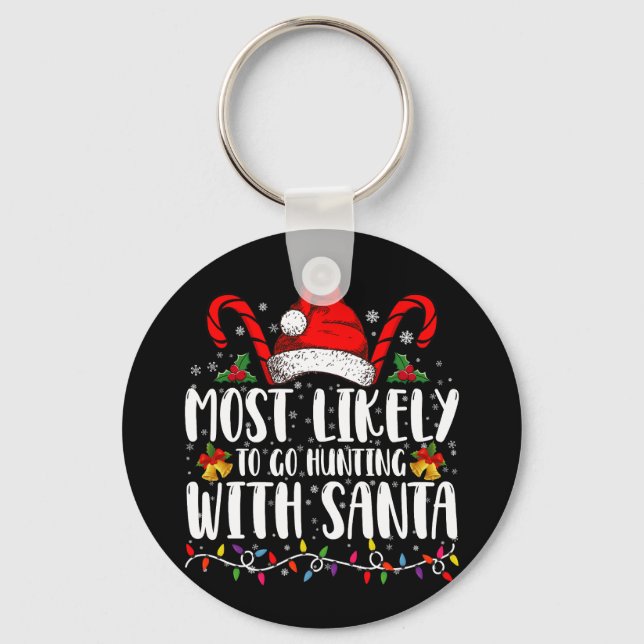 Most Likely To Go Hunting With Santa Hunt Xmas Keychain (Front)