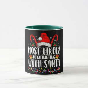 Most Likely To Go Hunting With Santa Hunt Xmas Mug