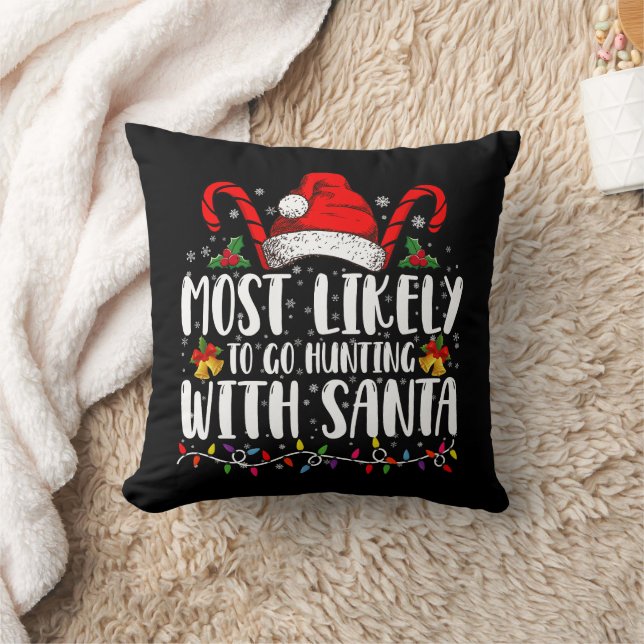 Most Likely To Go Hunting With Santa Hunt Xmas Throw Pillow (Blanket)