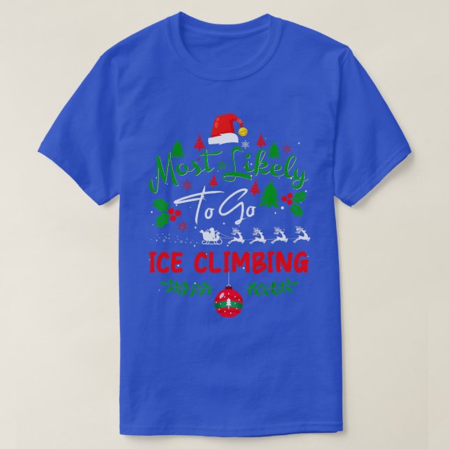Most Likely to Go Ice Climbing Humor Christmas Paj T-Shirt (Design Front)