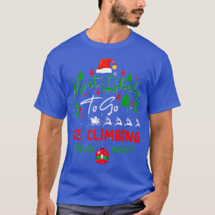 Most Likely to Go Ice Climbing Humor Christmas Paj T-Shirt