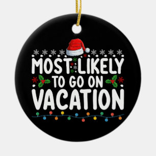 Most Likely To Go On Vacation Christmas Family Ceramic Ornament