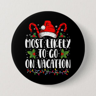 Most Likely To Go On Vacation Christmas Matching Button