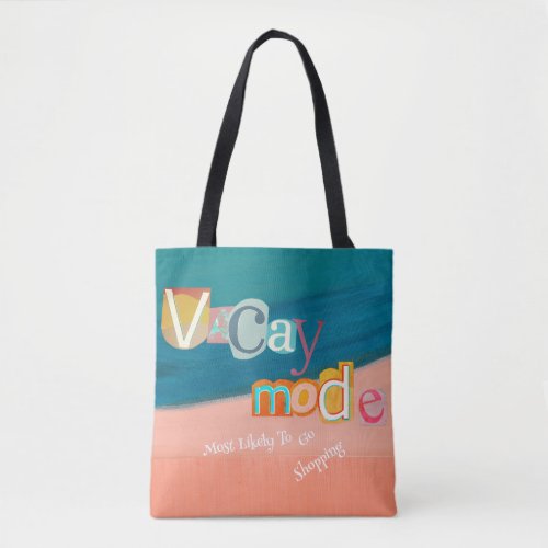 Most Likely To Go Shopping VACAY MODE Tote Bag