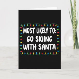 Most Likely To Go Skiing With Santa - Funny Xmas L Card