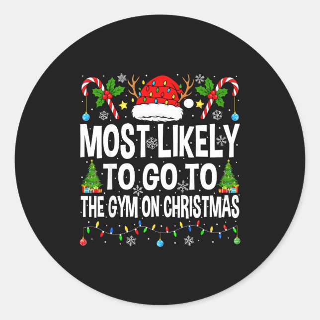 Most Likely To Go To Gym On Christmas Funny Fitnes Classic Round Sticker (Front)