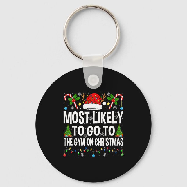 Most Likely To Go To Gym On Christmas Funny Fitnes Keychain (Front)