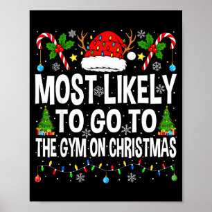 Most Likely To Go To Gym On Christmas Funny Fitnes Poster