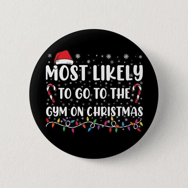 Most Likely To Go To The Gym On Christmas Family Button (Front)