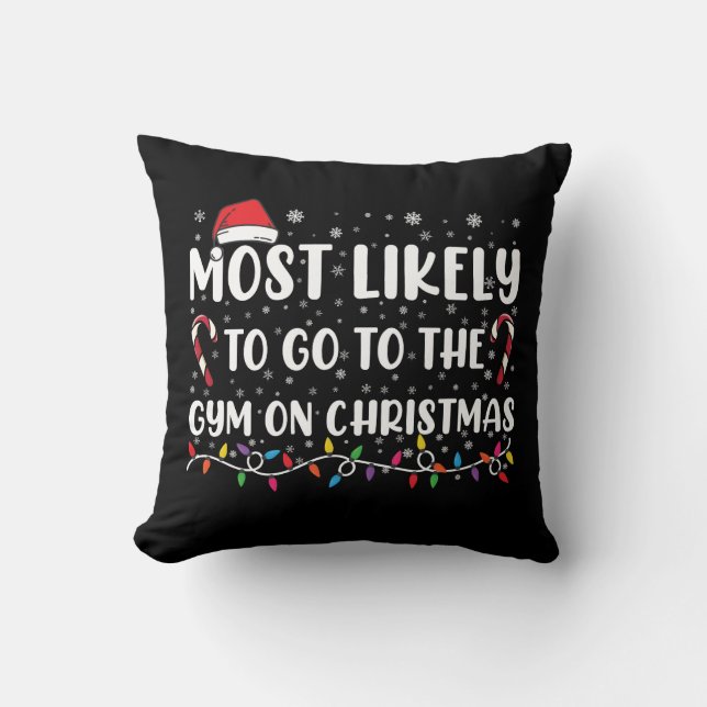 Most Likely To Go To The Gym On Christmas Family Throw Pillow (Front)