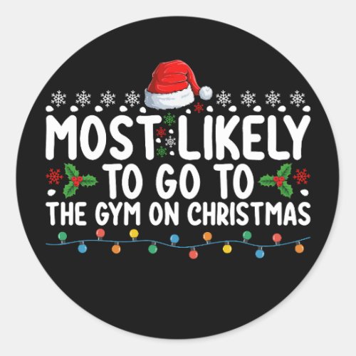 Most Likely To Go To The Gym On Christmas Holiday Classic Round Sticker