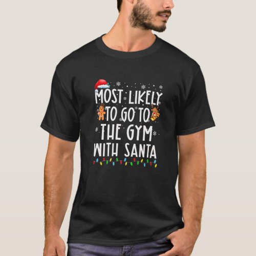 Most Likely To Go To The Gym With Santa Gym Lover T_Shirt