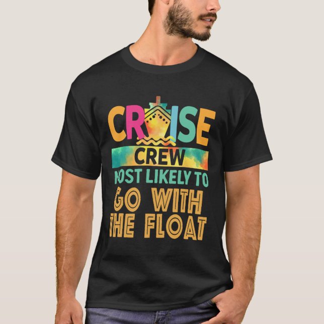 Most Likely To Go With The Float Cruise Crew Famil T-Shirt (Front)