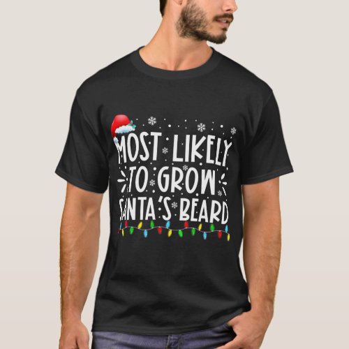 Most Likely To Grow Santas Beard Family T_Shirt