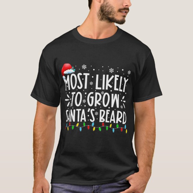 Most Likely To Grow Santa's Beard Family T-Shirt (Front)