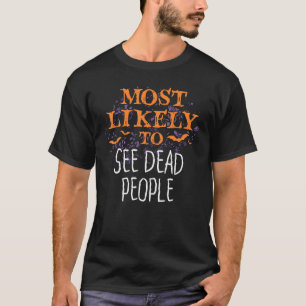 Most Likely To Halloween See Dead People Matching T-Shirt