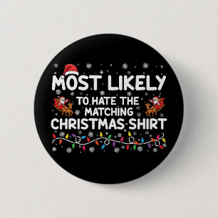 Most Likely To Hate Matching Christmas  Button