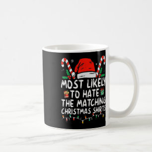 Most Likely To Hate Matching Christmas Fun Family  Coffee Mug