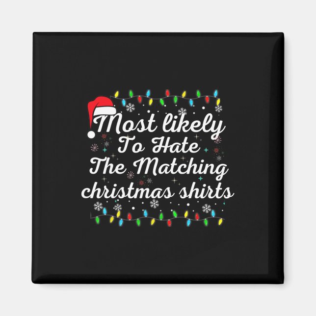 Most Likely To Hate Matching Christmas Fun Family  Magnet (Front)