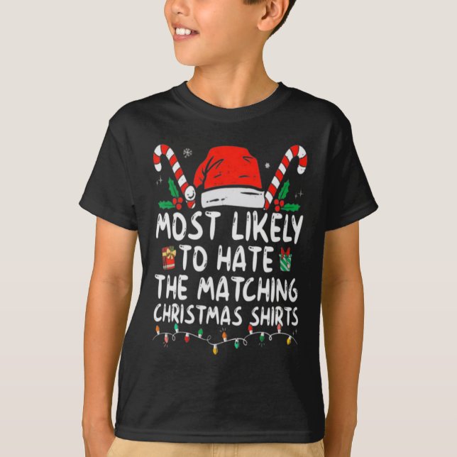 Most Likely To Hate Matching Christmas Fun Family  T-Shirt (Front)