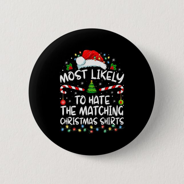 Most Likely To Hate Matching Christmas Funny Famil Button (Front)