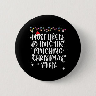 Most Likely To Hate Matching Christmas Funny Famil Button