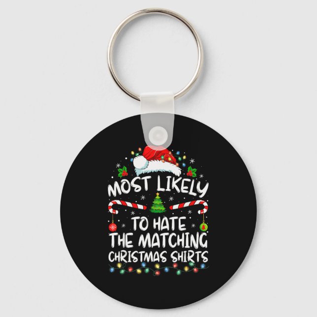 Most Likely To Hate Matching Christmas Funny Famil Keychain (Front)