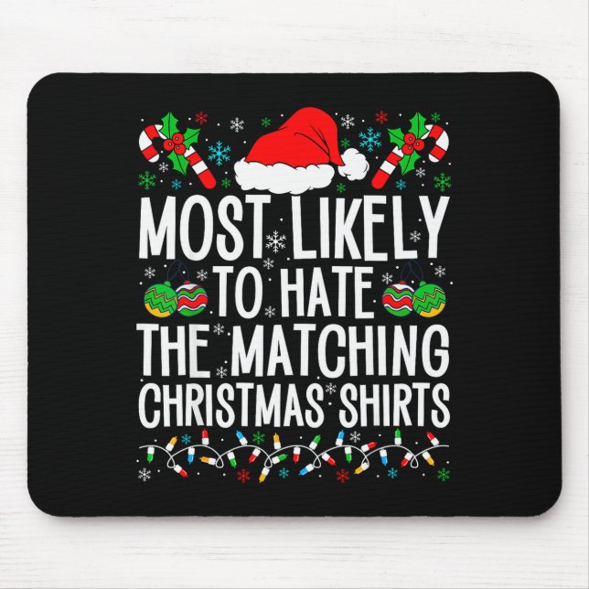 Most Likely To Hate Matching Christmas Funny Famil Mouse Pad (Front)