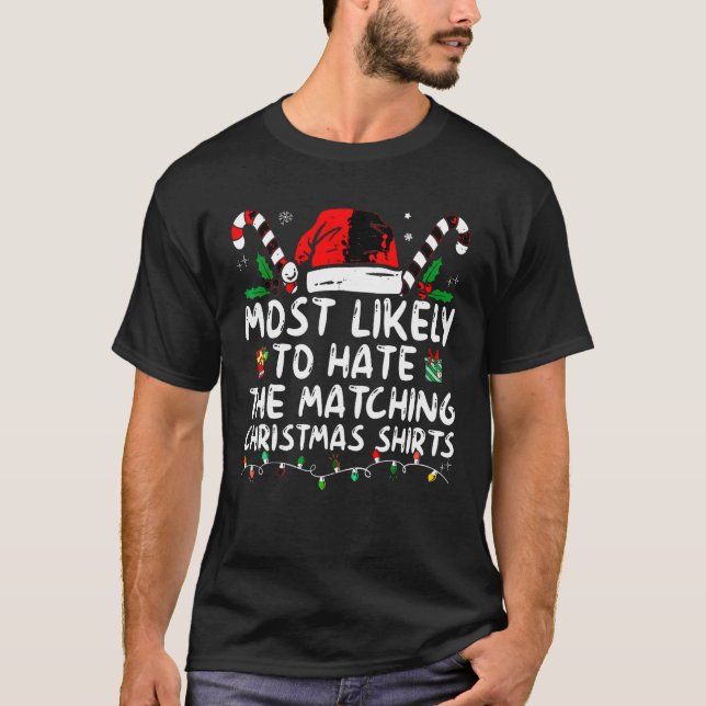 Most Likely To Hate Matching Christmas Funny Famil T-Shirt (Front)