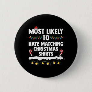 Most Likely To Hate Matching Christmas Xmas Family Button