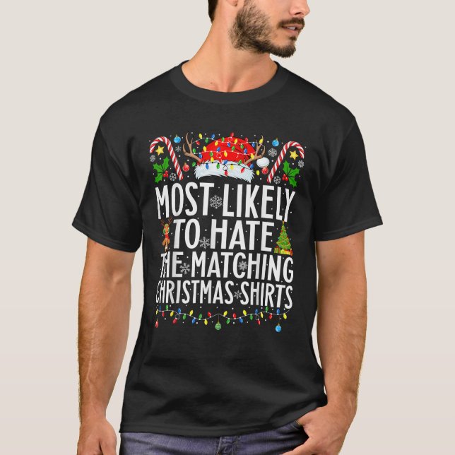 Most Likely To Hate The Matching Christmas Family  T-Shirt (Front)