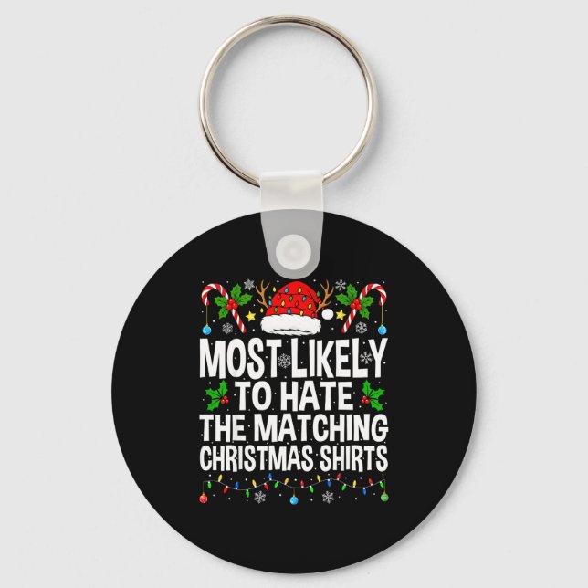 Most Likely To Hate The Matching Christmas Funny C Keychain (Front)