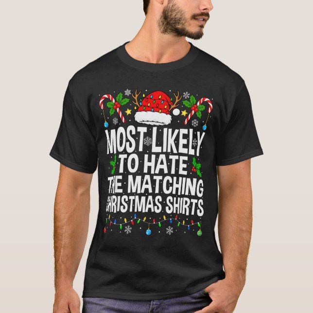 Most Likely To Hate The Matching Christmas Funny C T-Shirt (Front)