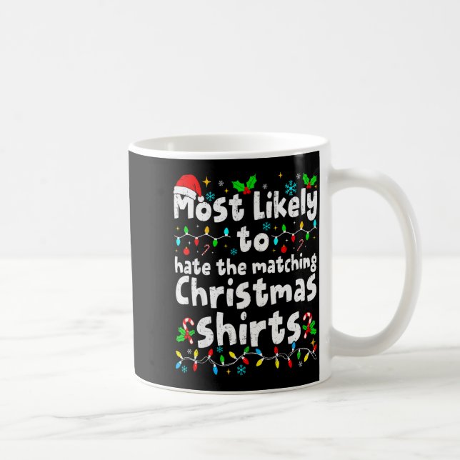 Most Likely To Hate The Matching Christmas Shirt F Coffee Mug (Right)