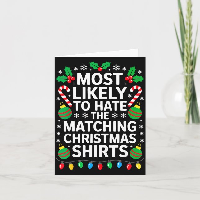 Most Likely To Hate The Matching Christmas Shirts  Card (Front)